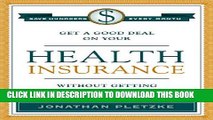 [Read PDF] Get a Good Deal on Your Health Insurance Without Getting Ripped-Off Download Online