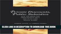 [Read PDF] Private Discounts, Public Subsides: How the Medicare Prescription Drug Discount Card