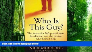 Big Deals  Who Is This Guy?: The story of a 500-pound man, his disease, and the doctor who helped