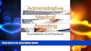 there is  Administrative Medical Assisting: Foundations and Practices (2nd Edition)