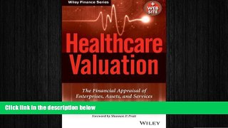 there is  Healthcare Valuation, The Financial Appraisal of Enterprises, Assets, and Services