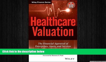 there is  Healthcare Valuation, The Financial Appraisal of Enterprises, Assets, and Services