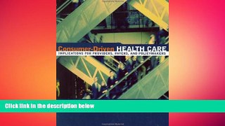 different   Consumer-Driven Health Care: Implications for Providers, Payers, and Policy-Makers