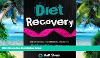 Big Deals  Diet Recovery: Restoring Hormonal Health, Metabolism, Mood, and Your Relationship with