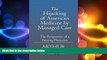 complete  The Hijacking of American Medicine by Managed Care: The Perspective of a Practicing
