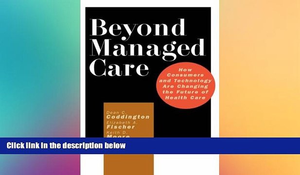 behold Beyond Managed Care: How Consumers and Technology Are Changing the Future of Health Care