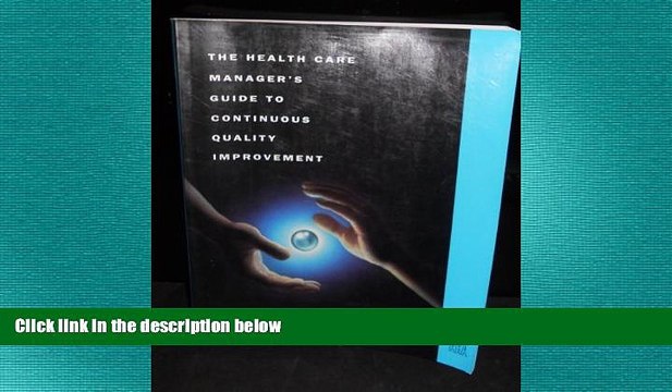there is The Health Care Manager s Guide to Continuous Quality Improvement (J-B AHA Press)