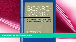 there is  Board Work: Governing Health Care Organizations