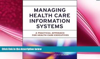 complete  Managing Health Care Information Systems: A Practical Approach for Health Care Executives