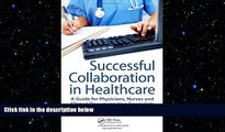behold  Successful Collaboration in Healthcare: A Guide for Physicians, Nurses and Clinical