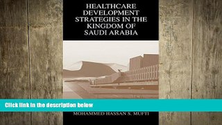 there is  Healthcare Development Strategies in the Kingdom of Saudi Arabia