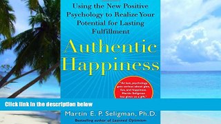 Big Deals  Authentic Happiness: Using the New Positive Psychology to Realize Your Potential for
