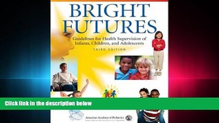 complete  Bright Futures: Guidelines for Health Supervision of Infants, Children, and Adolescents