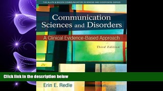 there is  Communication Sciences and Disorders: A Clinical Evidence-Based Approach (3rd Edition)