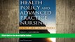 complete  Health Policy and Advanced Practice Nursing: Impact and Implications