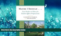 Online eBook Maybe I Should. . .Case Studies on Ethics for Student Affairs Professionals (American