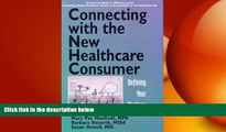 there is  Connecting with the New Healthcare Consumer: Defining Your Strategy