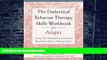 Big Deals  The Dialectical Behavior Therapy Skills Workbook for Anger: Using DBT Mindfulness and