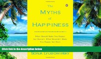 Big Deals  The Myths of Happiness: What Should Make You Happy, but Doesn t, What Shouldn t Make