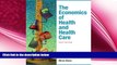behold  The Economics of Health and Health Care (6th Edition)