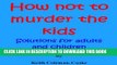 [PDF] How Not To Murder the Kids Exclusive Full Ebook