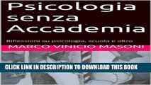 [New] Psicologia senza Accademia: Riflessioni su psicologia, scuola e altro (Italian Edition)