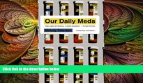 different   Our Daily Meds: How the Pharmaceutical Companies Transformed Themselves into Slick