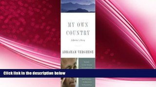 complete  My Own Country: A Doctor s Story of a Town and Its People in the Age of Aids