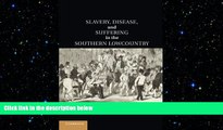 behold  Slavery, Disease, and Suffering in the Southern Lowcountry (Cambridge Studies on the