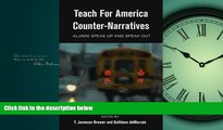 Enjoyed Read Teach For America Counter-Narratives: Alumni Speak Up and Speak Out (Black Studies