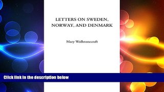 EBOOK ONLINE  Letters on Sweden, Norway, and Denmark  DOWNLOAD ONLINE