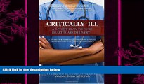 behold  Critically Ill: A 5-Point Plan to Cure Healthcare Delivery