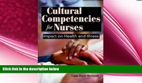 different   Cultural Competencies For Nurses: Impact On Health And Illness