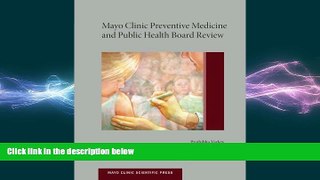 there is  Mayo Clinic Preventive Medicine and Public Health Board Review (Mayo Clinic Scientific