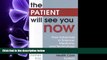 behold  The Patient Will See You Now: How Advances in Science, Medicine, and Technology Will Lead