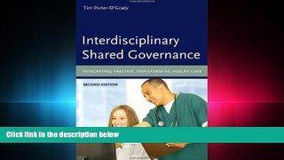 complete  Interdisciplinary Shared Governance: Integrating Practice, Transforming Health Care
