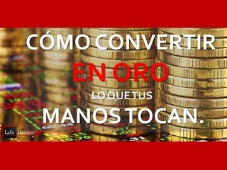Vivir con sentido SERIE cómo convertir en oro lo que mis manos toquen