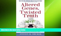 behold  Altered Genes, Twisted Truth: How the Venture to Genetically Engineer Our Food Has