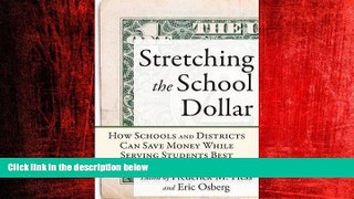 For you Stretching the School Dollar: How Schools and Districts Can Save Money While Serving