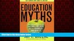 eBook Download Education Myths: What Special Interest Groups Want You to Believe About Our Schools
