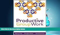 Enjoyed Read Productive Group Work: How to Engage Students, Build Teamwork, and Promote