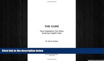 complete  The Cure: How Capitalism Can Save American Health Care