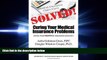 different   Solved! Curing Your Medical Insurance Problems: Advice from MedWise Insurance Advocacy