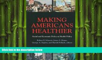 there is  Making Americans Healthier: Social and Economic Policy as Health Policy (The National