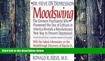 Big Deals  Moodswing: Dr. Fieve on Depression:  The Eminent Psychiatrist Who Pioneered the Use of