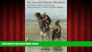 Enjoyed Read The Case for Catholic Education: Why Parents, Teachers, and Politicians Should