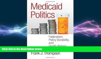 complete  Medicaid Politics: Federalism, Policy Durability, and Health Reform (American Government