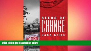 there is  Seeds of Change: The Story of ACORN, America s Most Controversial Antipoverty Community