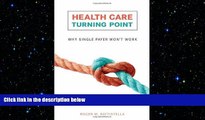 different   Health Care Turning Point: Why Single Payer Won t Work (MIT Press)