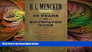 behold  Thirty-five Years of Newspaper Work: A Memoir by H. L. Mencken (Maryland Paperback